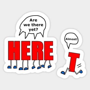 Are We There Yet? Sticker